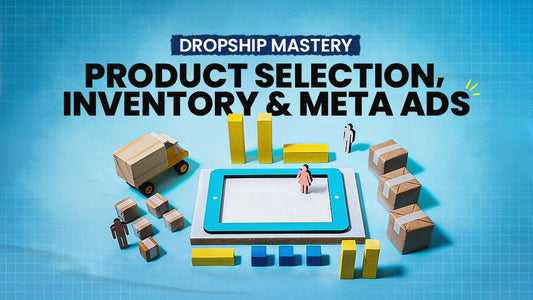 Dropship Mastery: Product Selection & Meta Ads